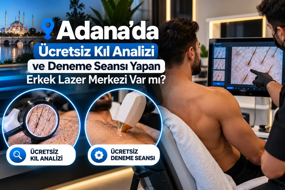 Adana erkek lazer epilasyon öncesi ücretsiz kıl ve cilt analizi değerlendirmesi
